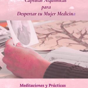 Cápsulas Alquímicas para despertar tu Mujer Medicina